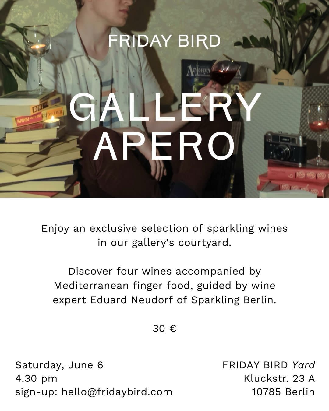GALLERY APERO | FRIDAY BIRD x Sparkling Berlin | Sa. 6. Juni · 16:30 Uhr · Kluckstraße Berlin